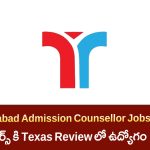 Hyderabad Admission Counsellor Jobs 2025 – ఫ్రెషర్స్ కి Texas Review లో ఉద్యోగావకాశం | Apply Now