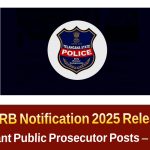 TGPRB Notification 2025 : అసిస్టెంట్ పబ్లిక్ ప్రాసిక్యూటర్ ఉద్యోగాల నోటిఫికేషన్ 2025 – పూర్తి వివరాలు