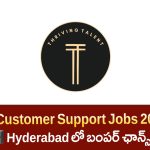 Customer Support Representative Jobs 2025 – హైదరాబాద్ లో బంపర్ ఛాన్స్ | Thriving Talent Recruitment Services